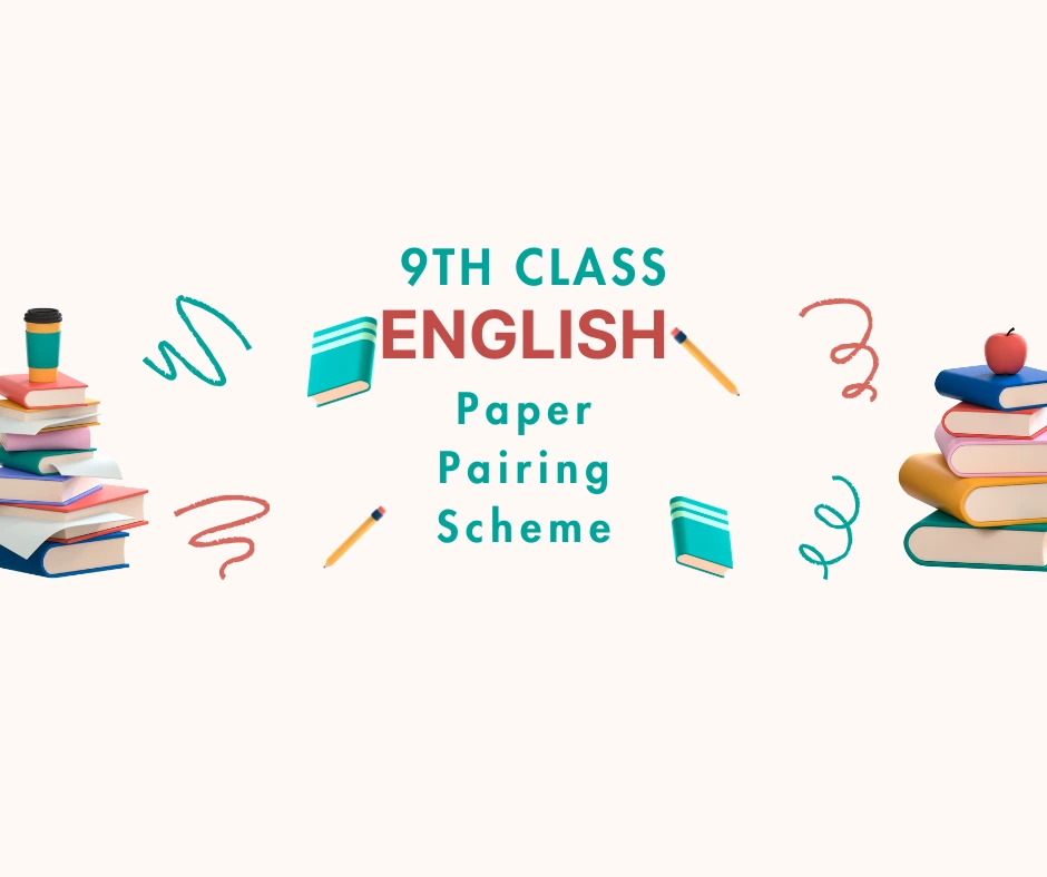 9th class english paper pairing scheme